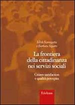 La frontiera della cittadinanza nei servizi sociali. Citizen satisfaction e qualità percepita