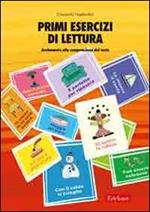 Primi esercizi di lettura. Avviamento alla comprensione del testo