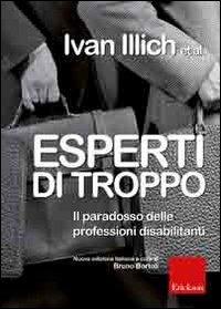 Esperti di troppo. Il paradosso delle professioni disabilitanti - Ivan Illich - copertina