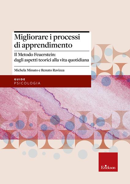 Migliorare i processi di apprendimento. Il metodo Feuerstein: dagli aspetti teorici alla vita quotidiana - Michela Minuto,Renato Ravizza - copertina