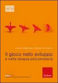 Il gioco nello sviluppo e nella terapia psicomotoria - Claudio Ambrosini,Simona Pellegatta - copertina