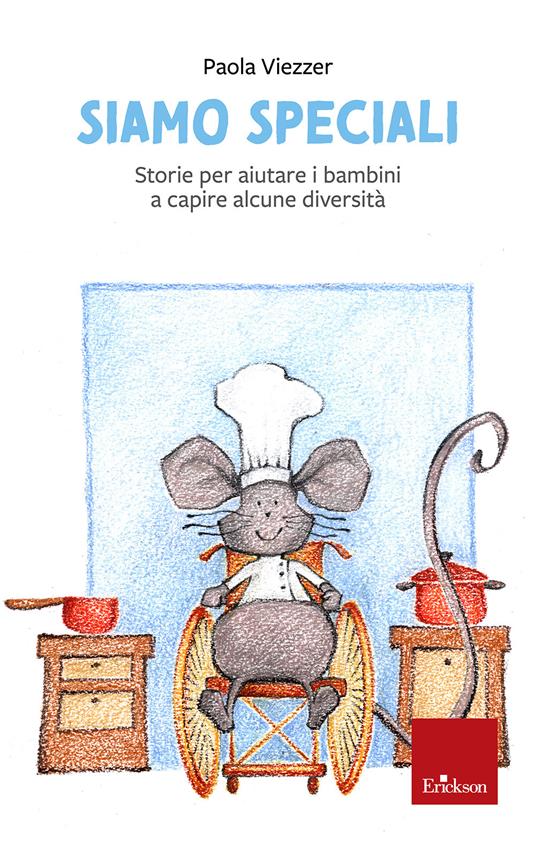 Siamo speciali. Storie per aiutare i bambini a capire alcune diversità. Ediz. illustrata - Paola Viezzer - copertina