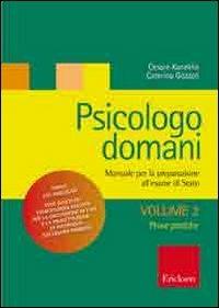 Psicologo domani. Manuale per la preparazione all'esame di Stato. Vol. 2: Prova pratica. - Cesare Kaneklin,Caterina Gozzoli - copertina