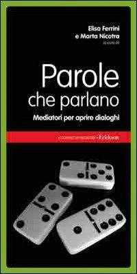 Parole che parlano. Mediatori per essere presi in considerazione - Elisa Ferrini - copertina