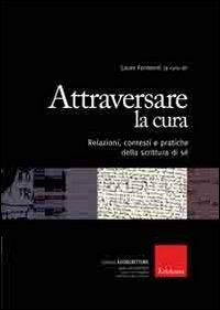 Attraversare la cura. Relazioni, contesti e pratiche della scrittura di sé - copertina