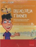 Discalculia trainer. Attività di potenziamento delle abilità e recupero delle difficoltà di calcolo. Kit. Con CD-ROM
