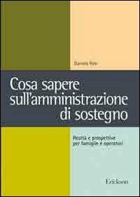 Cosa sapere sull'amministrazione di sostegno. Realtà e prospettive per famiglie e operatori - Daniela Polo - copertina