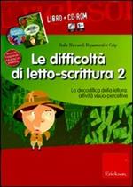 Le difficoltà di letto-scrittura. Kit. Con CD-ROM. Vol. 2: La decodifica della lettura: attività visuo-percettive.