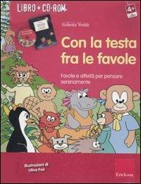 Con la testa fra le favole. Favole per bambini che pensano