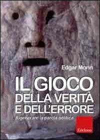 Il gioco della verità e dell'errore. Rigenerare la parola politica - Edgar Morin - copertina