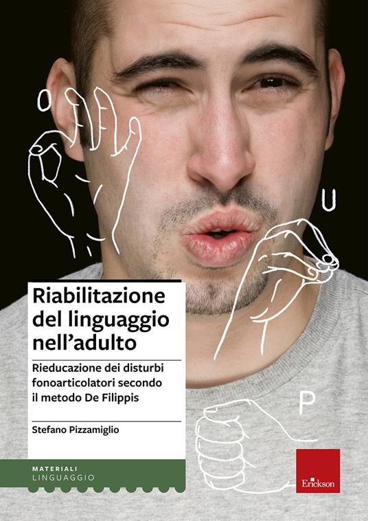 Riabilitazione del linguaggio nell'adulto. Rieducazione dei disturbi fonoarticolatori secondo il metodo De Filippis - Stefano Pizzamiglio - copertina