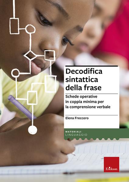 Decodifica sintattica della frase. Schede operative in coppia minima per la comprensione verbale - Elena Freccero - copertina