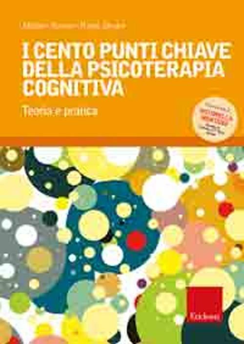 I cento punti chiave della psicoterapia cognitiva. Teoria e pratica -  Michael Neenan - Windy Dryden - - Libro - Erickson - Psicologia | IBS