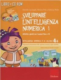 Sviluppare l'intelligenza numerica. Attività e giochi con i numeri fino a 10. CD-ROM. Con libro. Vol. 1 - Daniela Lucangeli,Silvana Poli,Adriana Molin - copertina