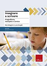 Insegnare a scrivere. Pregrafismo, stampato e corsivo. Con CD-ROM