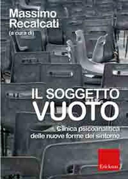 Il soggetto vuoto. Clinica psicoanalitica delle nuove forme del sintomo - copertina