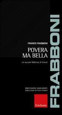 Povera ma bella. La scuola fabbrica di futuro - Franco Frabboni - copertina