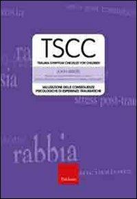 TSCC. Trauma symptom checklist for children. Valutazione delle conseguenze psicologiche di esperienze traumatiche - John Briere - copertina