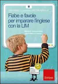 Fiabe e favole per imparare l'inglese con la LIM. Attività di comprensione, grammatica e lessico. CD-ROM. Con libro - Lucia Dongilli - copertina