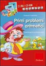 Primi problemi aritmetici. Esercizi per la scuola primaria. Con CD-ROM