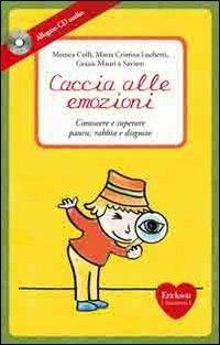 Caccia alle emozioni. Conoscere e superare paura, rabbia e disgusto. Con CD Audio - Monica Colli,Grazia Mauri - copertina