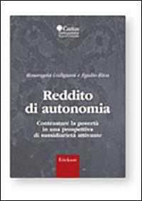 Reddito di autonomia. Contrastare la povertà in una prospettiva di sussidarietà attivante - Rosangela Lodigiani,Egidio Riva - copertina