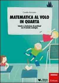 Image of Matematica al volo in quarta. Calcolo e risoluzione di problemi con il metodo analogico