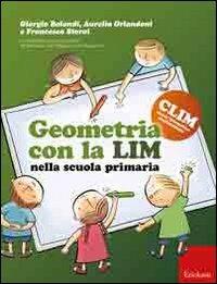 Geometria con la LIM nella scuola primaria - Giorgio Bolondi,Aurelia Orlandoni,Francesca Storai - copertina