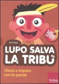 Lupo salva la tribù. Gioca e impara con le parole. Con CD-ROM - Ilaria Pagni - copertina