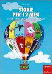 Storie per 12 mesi. Racconti e attività ludiche per la scuola dell'infanzia e il biennio della scuola primaria - Mauro Neri - copertina