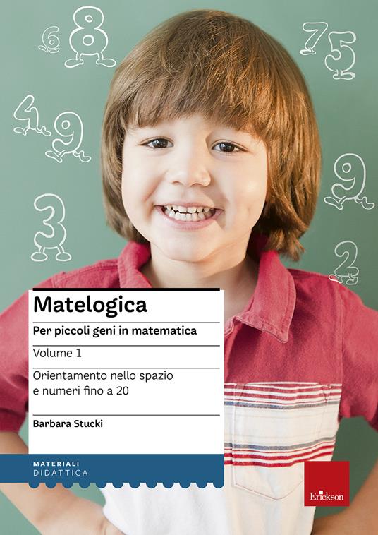 Matelogica. Per piccoli geni in matematica. Vol. 1: Orientamento nello spazio e numeri fino a 20 - Barbara Stucki - copertina