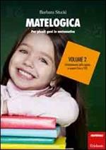 Matelogica. Per piccoli geni in matematica. Vol. 2: Numeri fino a 100.