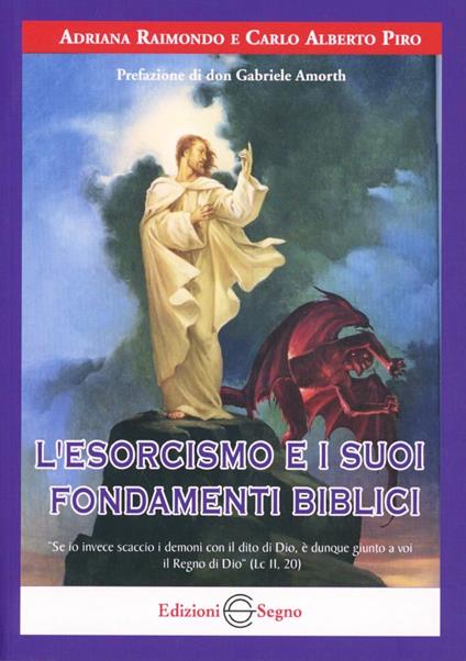 L' esorcismo e i suoi fondamenti biblici - Adriana Raimondo,Carlo A. Piro - copertina