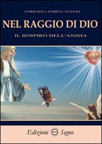 Nel raggio di Dio - Corrado Guelpa,Enrico Guelpa - copertina