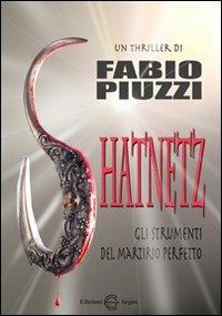 Shatnetz. Gli strumenti del martirio perfetto - Fabio Piuzzi - copertina