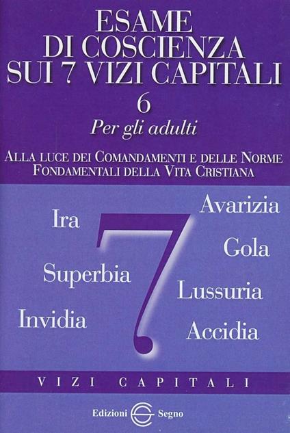 Esame di coscienza. Vol. 6: Sui sette vizi capitali. - Benito Celotti - copertina