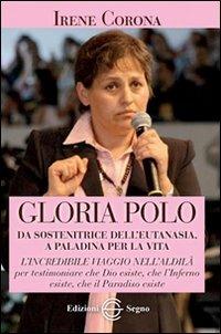 Gloria Polo. Da sostenitrice dell'eutanasia a paladina per la vita - Irene Corona - copertina