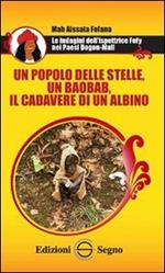 Un popolo delle stelle, un baobab, il cadevere di un albino. Le indagini dell'ispettrice Fofy nei paesi Dogon-Mali