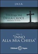 Testimoni della croce. Vol. 2: Inno alla mia Chiesa.