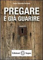 Pregare è già guarire