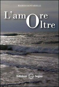 L' amore oltre - Marco Santarelli - copertina