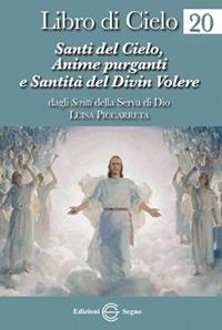 Libro di cielo. Vol. 20: Santi del cielo, anime purganti e santità del Divin volere. - Luisa Piccarreta - copertina