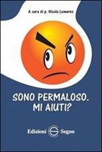 Sono permaloso. Mi aiuti?