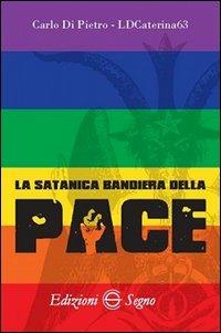 La satanica bandiera della pace - LDCaterina63,Carlo Di Pietro - copertina