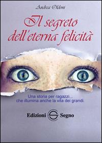 Il segreto dell'eterna felicità - Andrea Oldoni - copertina