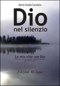 Dio nel silenzio. La mia vita con Dio - M. Stella Candela - copertina