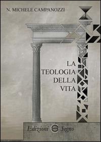 La teologia della vita - N. Michele Campanozzi - copertina