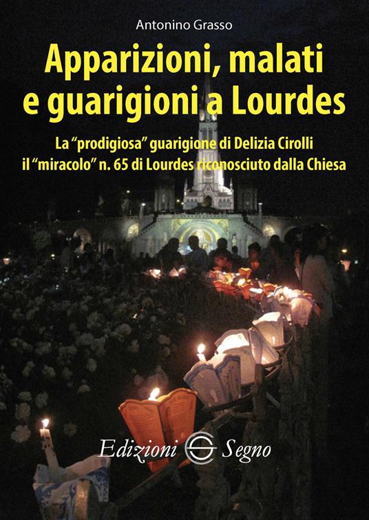 Apparizioni, malati e guarigioni a Lourdes - Antonino Grasso - copertina