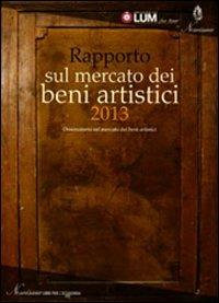 Rapporto sul mercato dei beni artistici 2013. Osservatorio sul mercato dei beni artistici - copertina