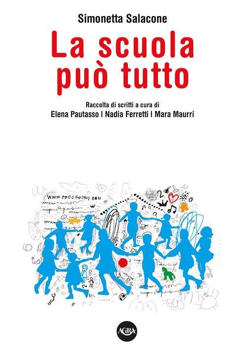 La scuola può tutto. Raccolta di scritti di Simonetta Salacone - Simonetta Salacone - copertina